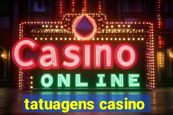 tatuagens casino