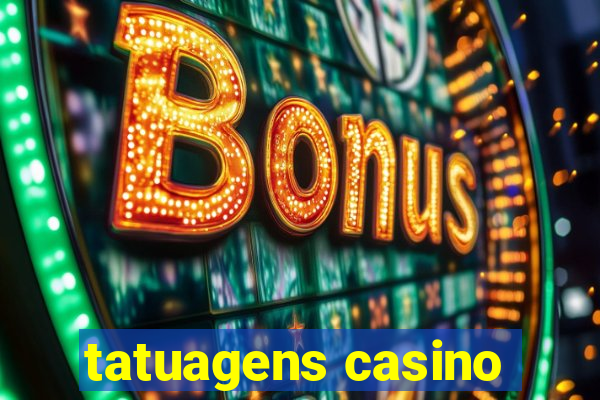 tatuagens casino