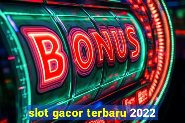 slot gacor terbaru 2022