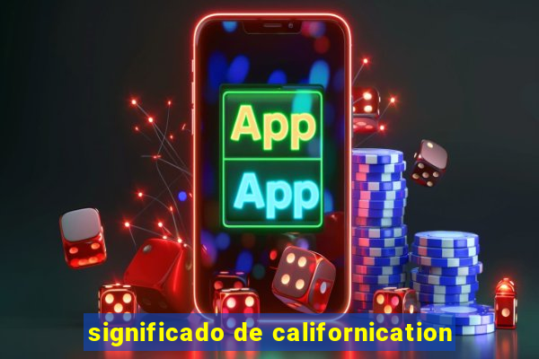 significado de californication