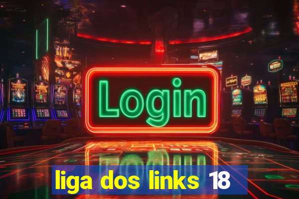 liga dos links 18