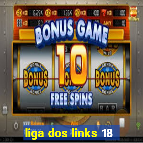 liga dos links 18