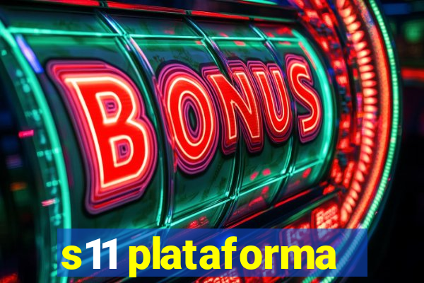 s11 plataforma