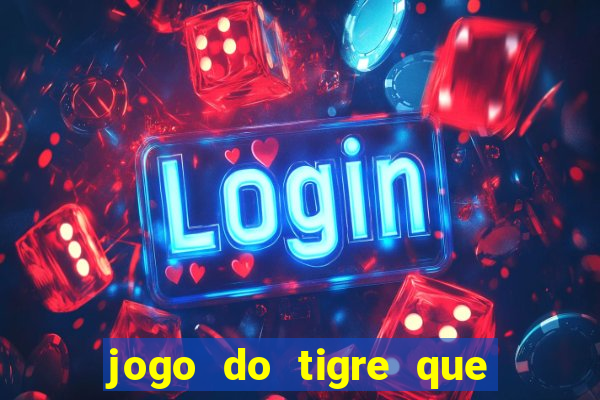 jogo do tigre que da bonus ao se cadastrar