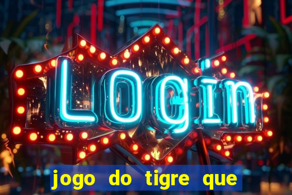 jogo do tigre que da bonus ao se cadastrar