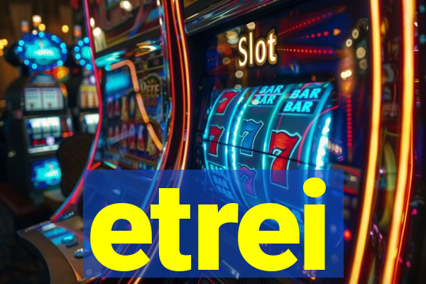 etrei