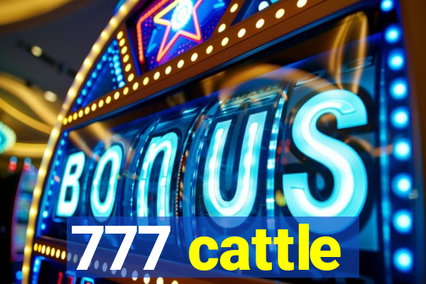 777 cattle