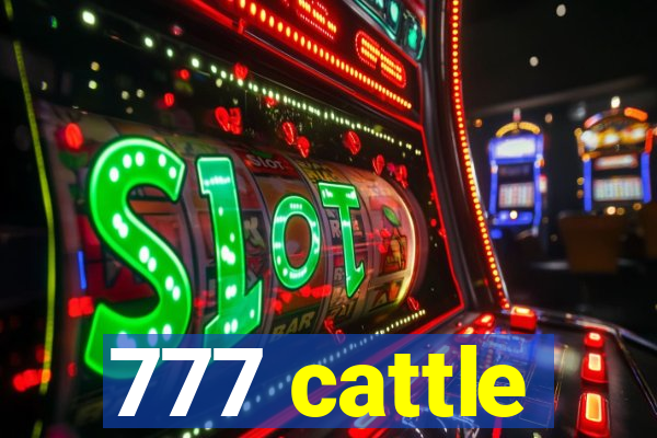 777 cattle