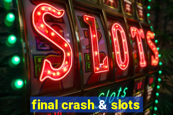 final crash & slots