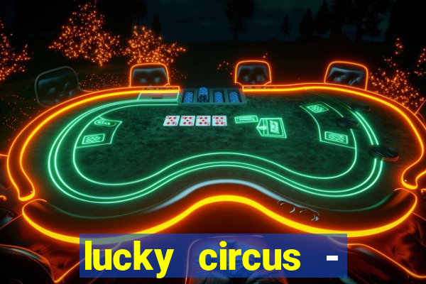 lucky circus - casino slots