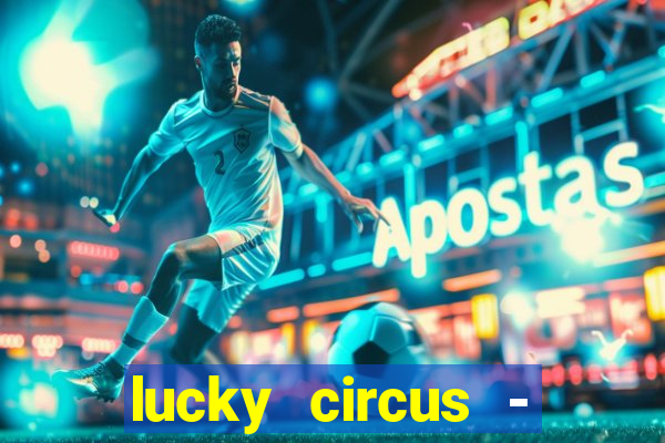 lucky circus - casino slots