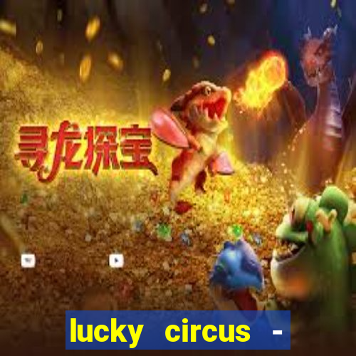 lucky circus - casino slots