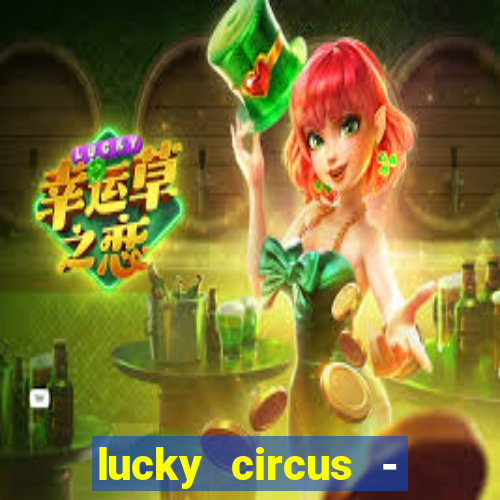 lucky circus - casino slots