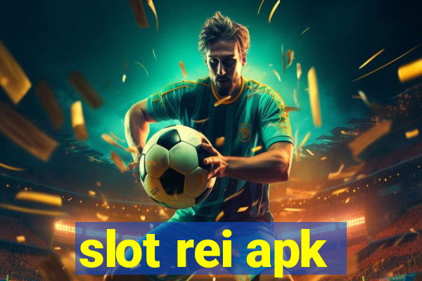 slot rei apk