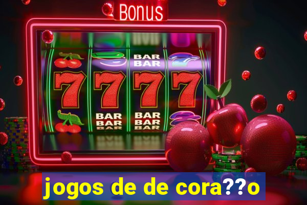 jogos de de cora??o