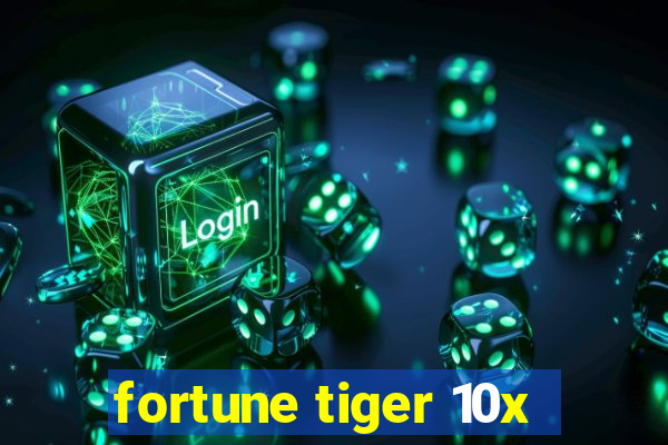 fortune tiger 10x