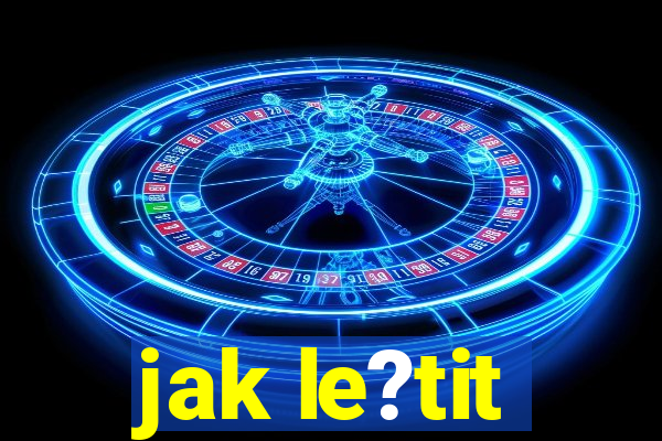 jak le?tit