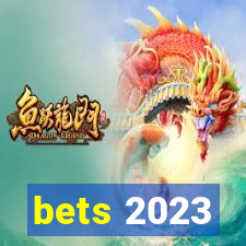 bets 2023