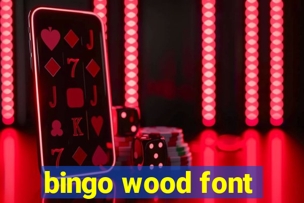 bingo wood font