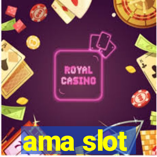 ama slot