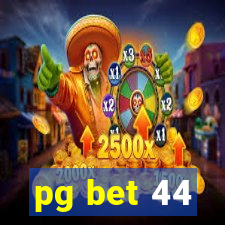 pg bet 44