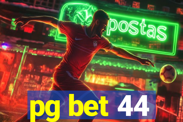 pg bet 44