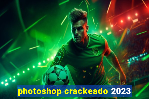 photoshop crackeado 2023