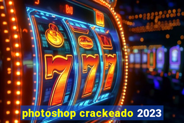 photoshop crackeado 2023