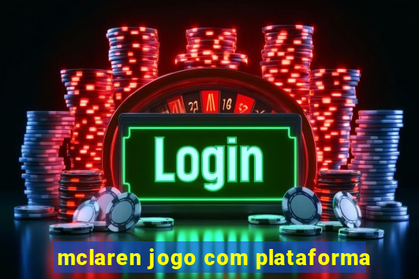 mclaren jogo com plataforma