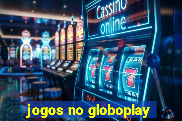 jogos no globoplay