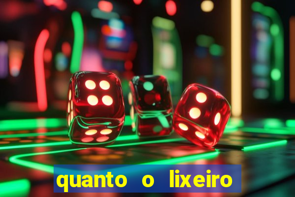 quanto o lixeiro ganha por m锚s