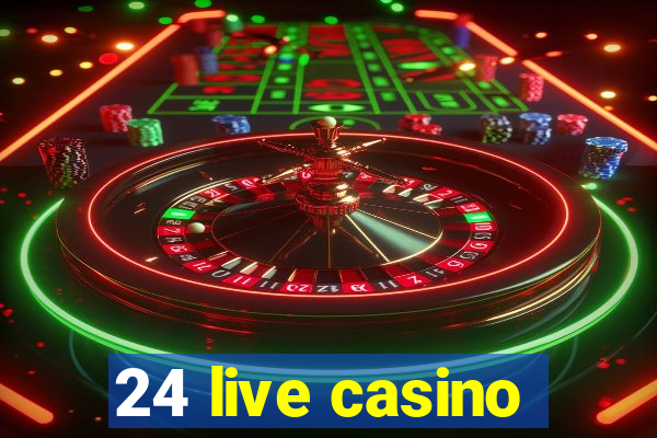 24 live casino