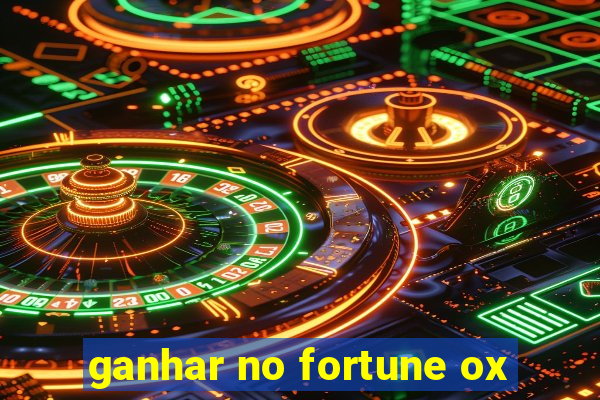 ganhar no fortune ox