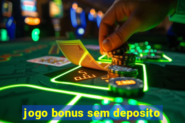 jogo bonus sem deposito