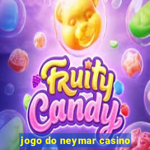 jogo do neymar casino