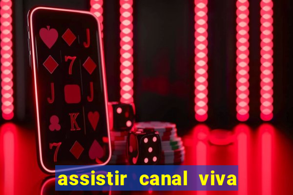 assistir canal viva online gratis