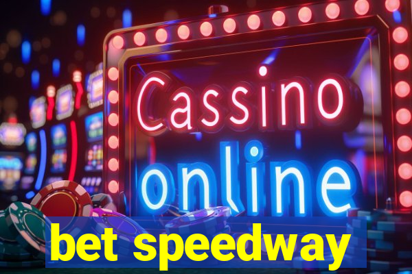 bet speedway