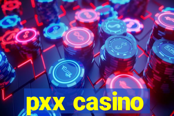 pxx casino