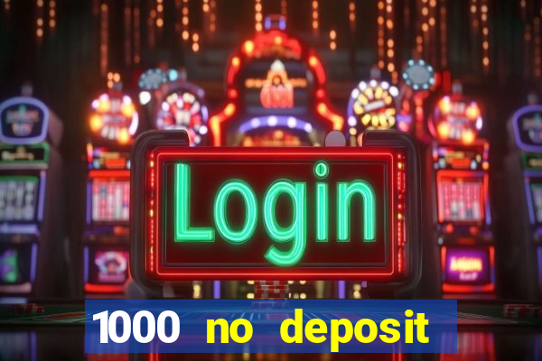 1000 no deposit bonus casino