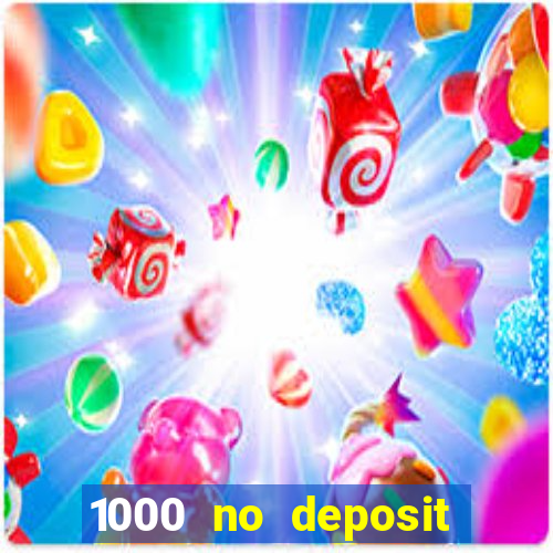 1000 no deposit bonus casino