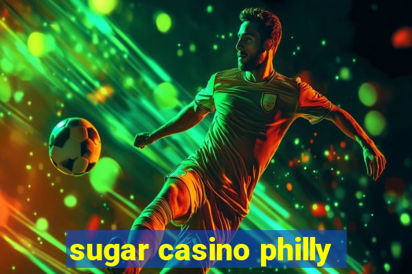 sugar casino philly