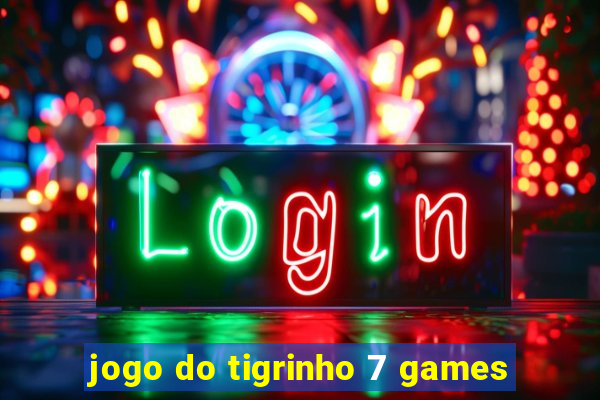 jogo do tigrinho 7 games