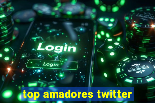 top amadores twitter