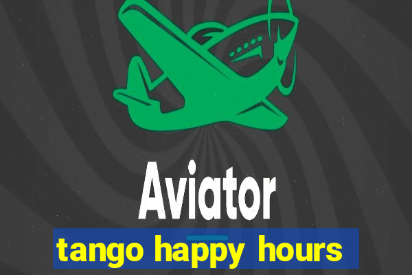 tango happy hours