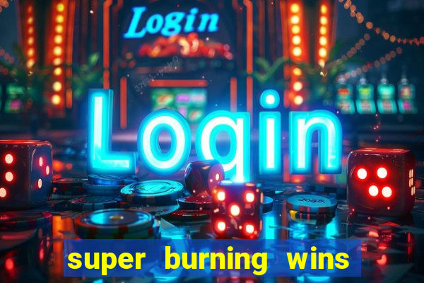 super burning wins classic 5 lines slot