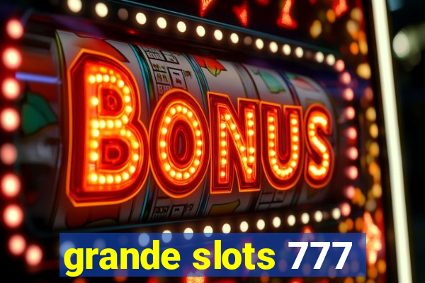 grande slots 777