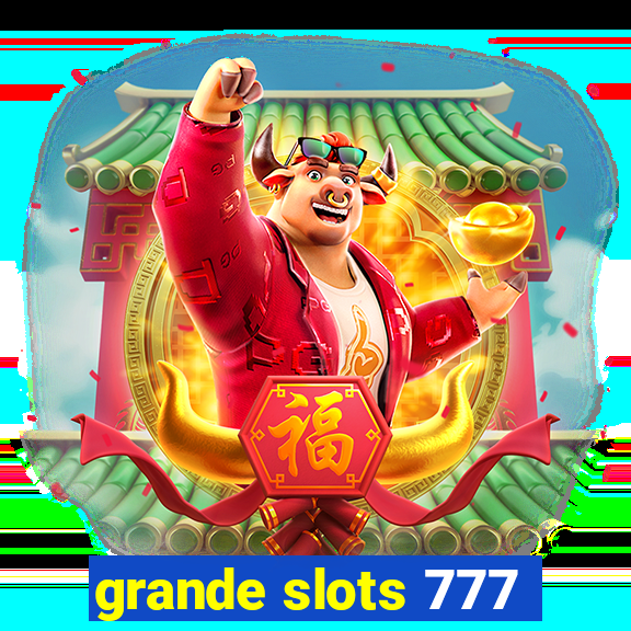 grande slots 777