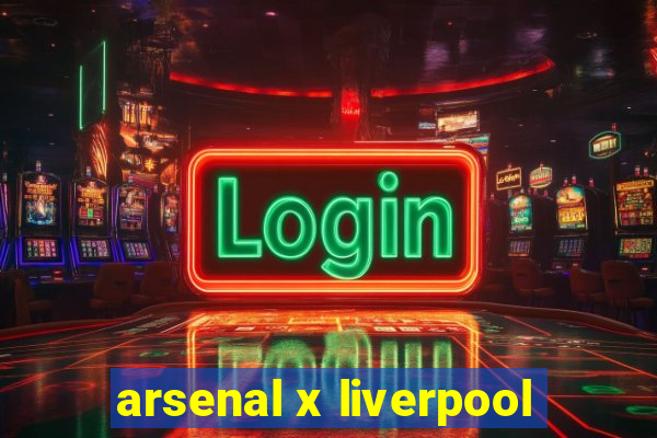 arsenal x liverpool