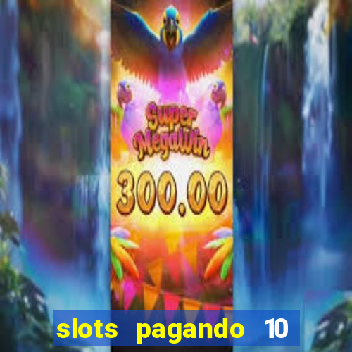 slots pagando 10 no cadastro facebook