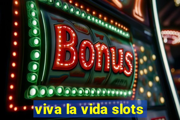 viva la vida slots